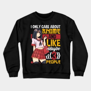 I Only Care About Anime And Like Maybe 3 People Crewneck Sweatshirt